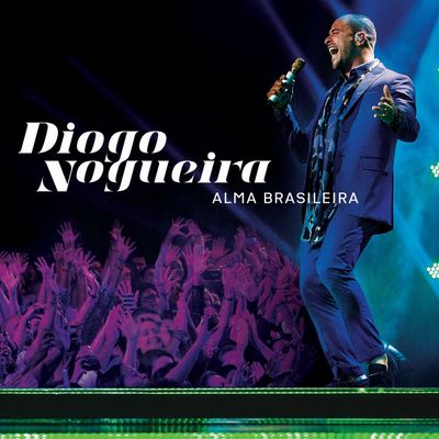 CD  Diogo Nogueira - Alma Brasileira Ao Vivo